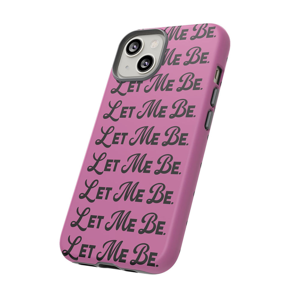 Thumbnail: Tough Phone Case - LET ME BE Statement Design