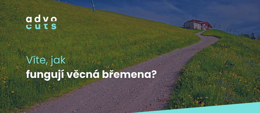 Věcná břemena: pomoc, nebo komplikace?