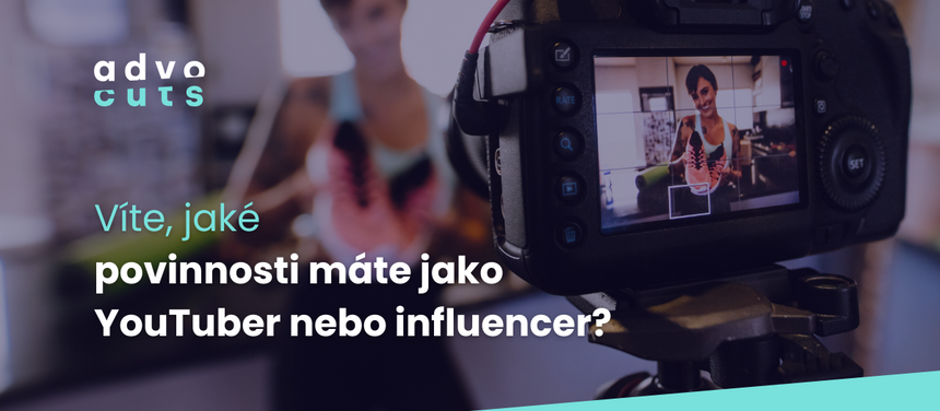 Jste YouTuber, influencer nebo pravidelně tvoříte digitální obsah? A víte, jaké máte povinnosti?
