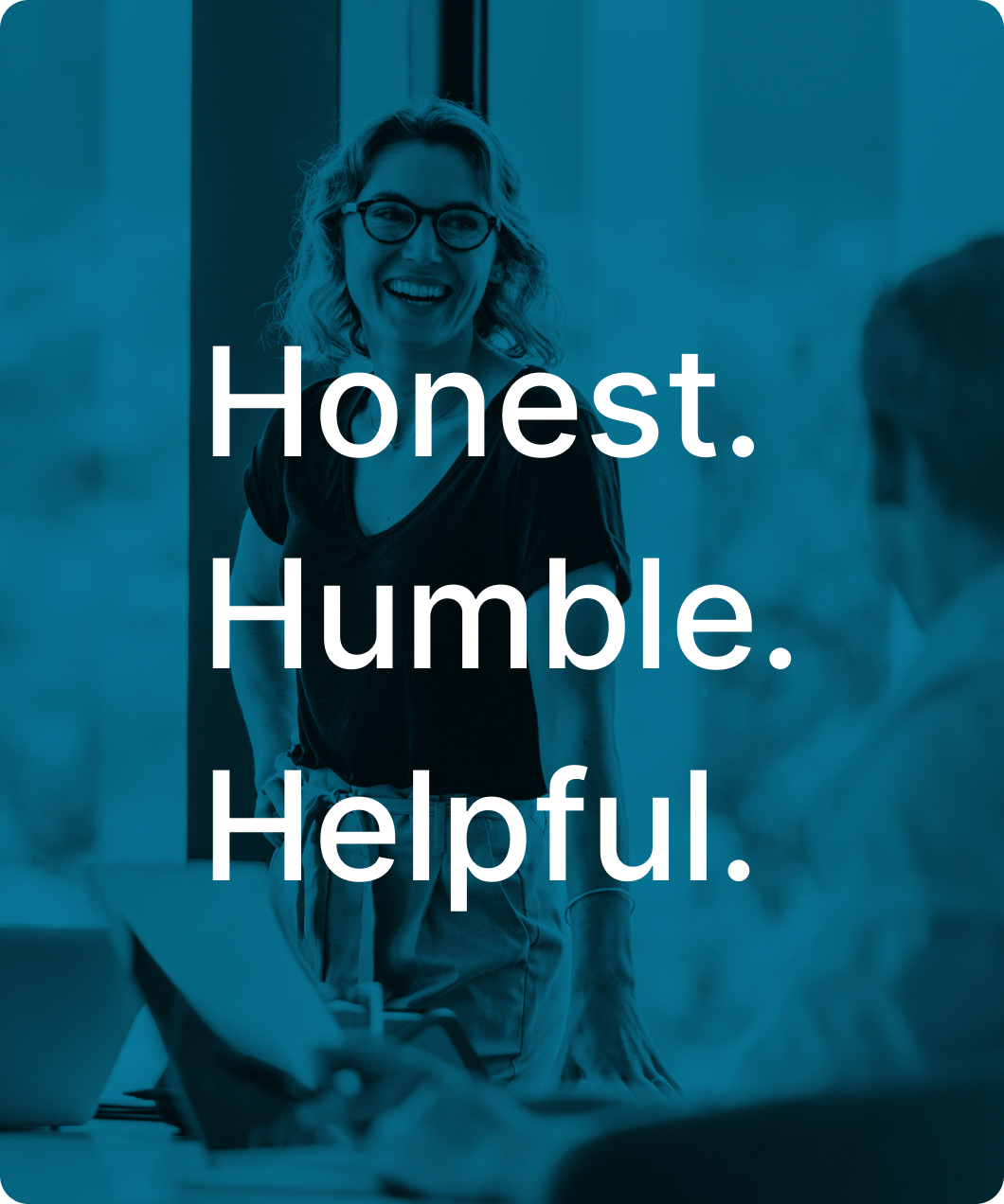 Honest. Humble. Helpful