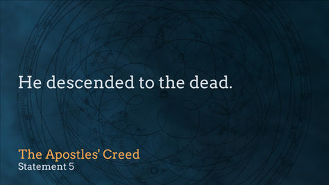 He Descended to the dead.