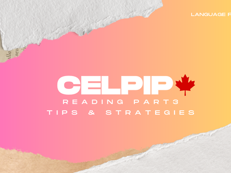 CELPIP Reading Series - 15 tips + examples to help you succeed in the CELPIP Reading Part 3 - Practice Test included