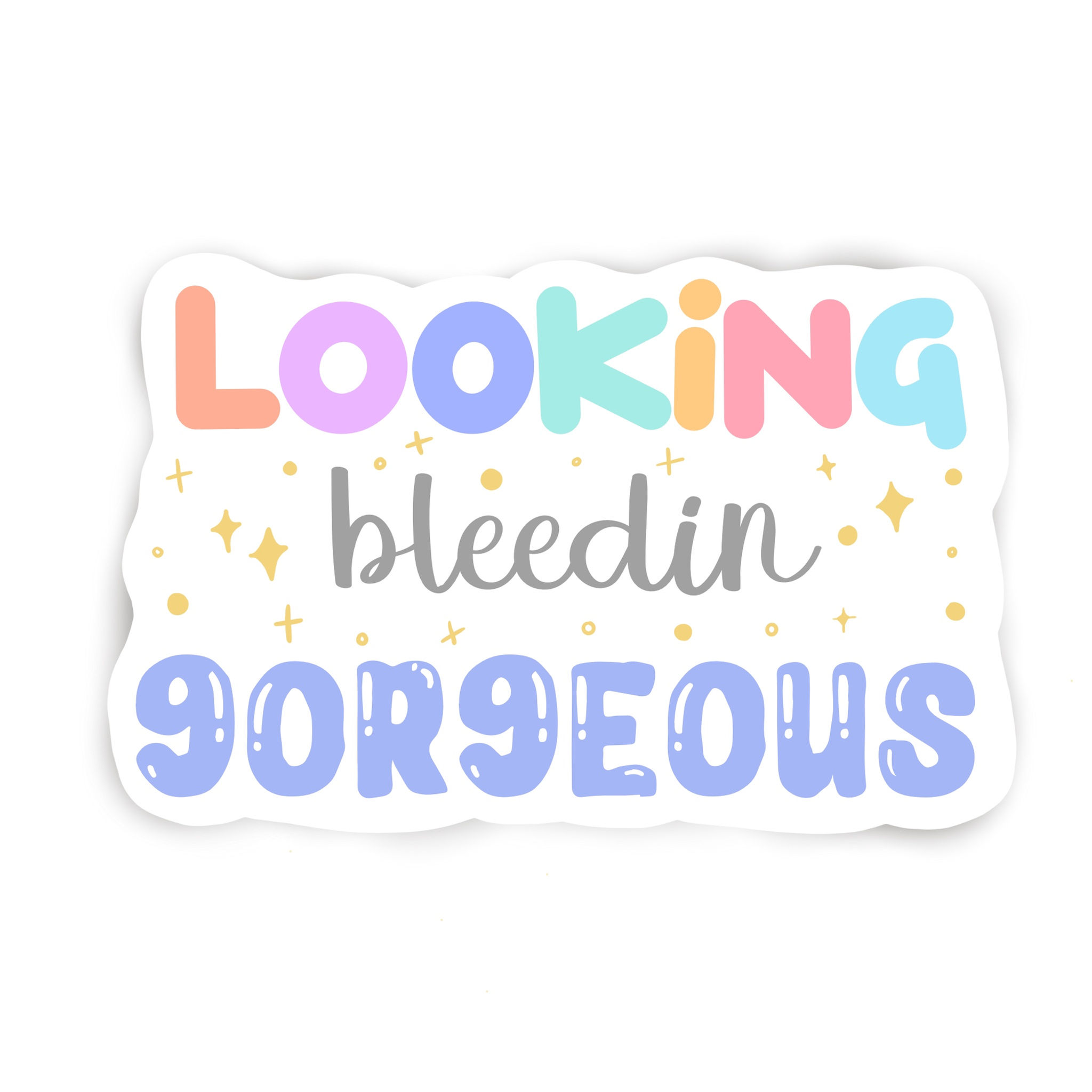 Looking bleedin gorgeous sticker