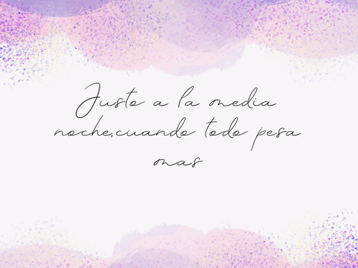 Justo a la medianoche, cuando todo pesa más...