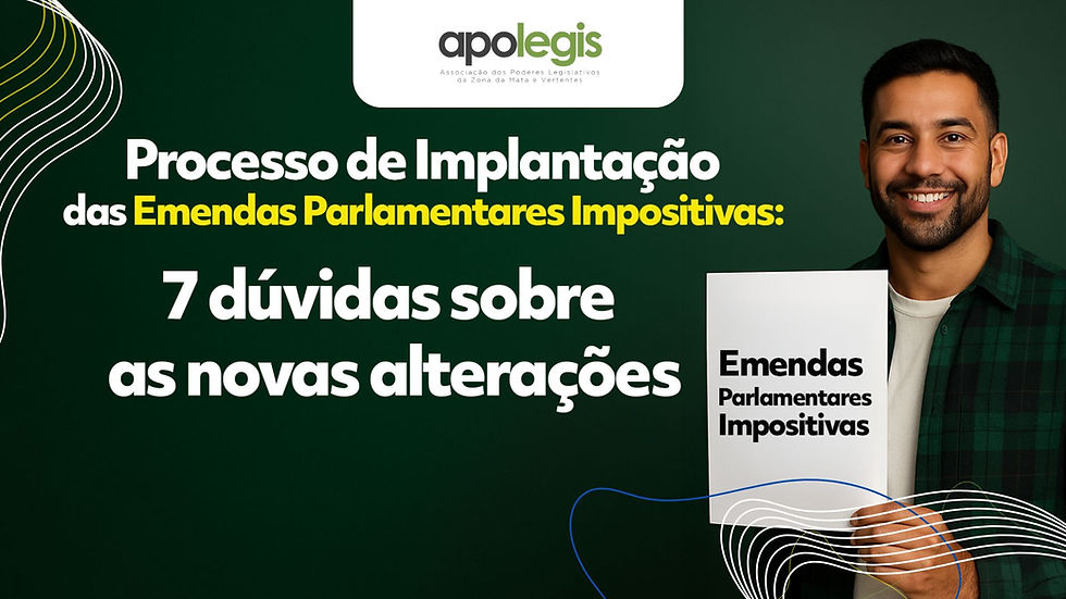 Processo de Implantação das Emendas Parlamentares Impositivas: 7 dúvidas sobre as novas alterações