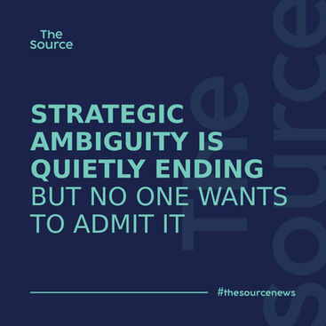 Strategic Ambiguity Is Quietly Ending But No One Wants to Admit It