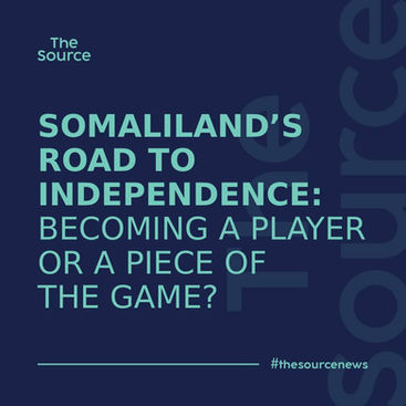 Somaliland’s road to independence: becoming a player or a piece of the game?