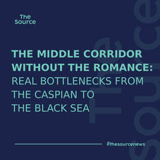 The Middle Corridor Without the Romance: Real Bottlenecks from the Caspian to theBlack Sea