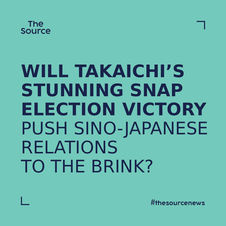 Will Takaichi’s Stunning Snap Election Victory Push Sino-Japanese Relations to the Brink?