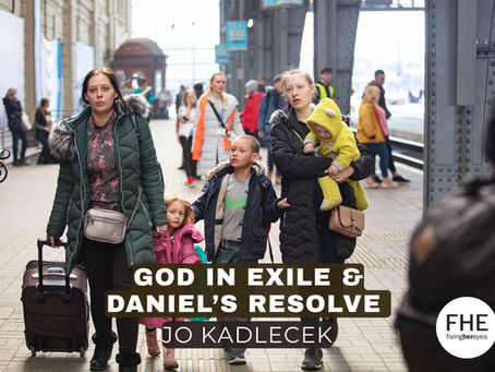 God In Exile and Daniel’s Resolve 