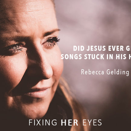 Did Jesus ever get songs stuck in his head?