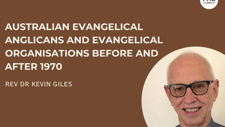 Australian Evangelical Anglicans and Evangelical Organisations Before and After 1970