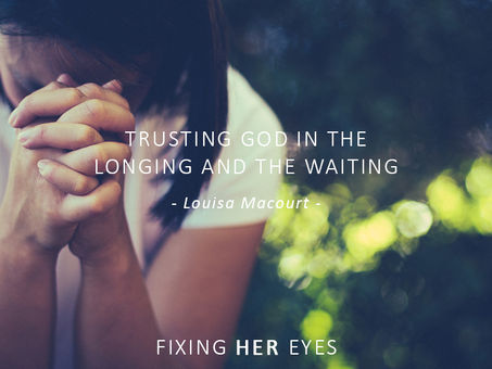 Trusting God in the longing and the waiting