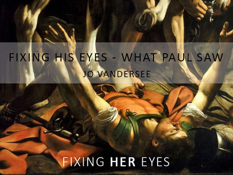 Fixing His Eyes: What Paul Saw