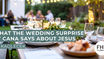 What the Wedding Surprise at Cana says about Jesus