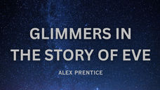 Glimmers in the Story of Eve