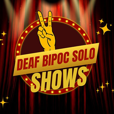 Deaf BIPOC Solo Shows_edited.jpg
