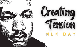 Blog Post: Creating Tension - MLK Day