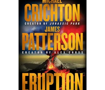 Eruption by Michael Crichton & James Patterson — Book Review
