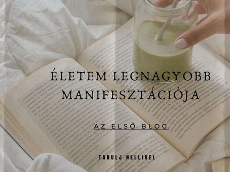 Életem legnagyobb manifesztációja