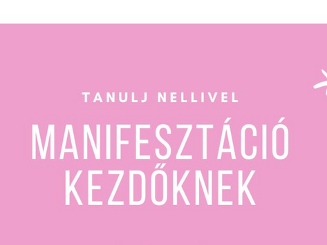 Manifesztáció kezdőknek - Hogyan alkalmazd a vonzás törvényét? - Ingyenes workshop hamarosan