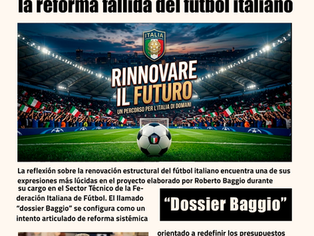 Roberto Baggio y la reforma fallida del fútbol italiano: visión, criticidades y perspectivas sistémicas