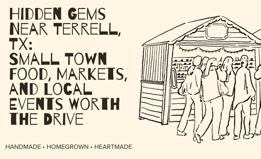 Hidden Gems Near Terrell, TX: Small Town Food, Markets, and Local Events Worth the Drive
