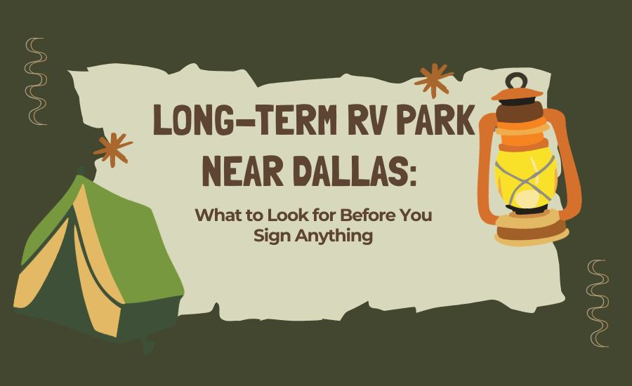 Long-Term RV Park Near Dallas: What to Look for Before You Sign Anything