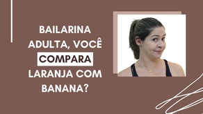 Por que comparar laranja com banana te impede de ser segura dançando