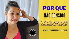 Por que não consigo zerar a Abertura?