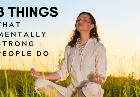 3 Things That Mentally Strong People Do
