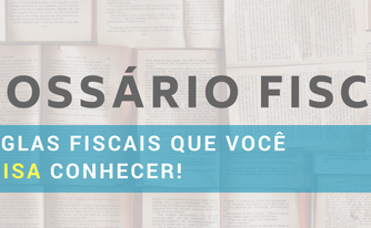 Glossário Fiscal: 26 siglas e termos fiscais que você precisa conhecer!