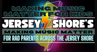 Making Music Matter For Kids is heping rad parents across the Jersey Shore
