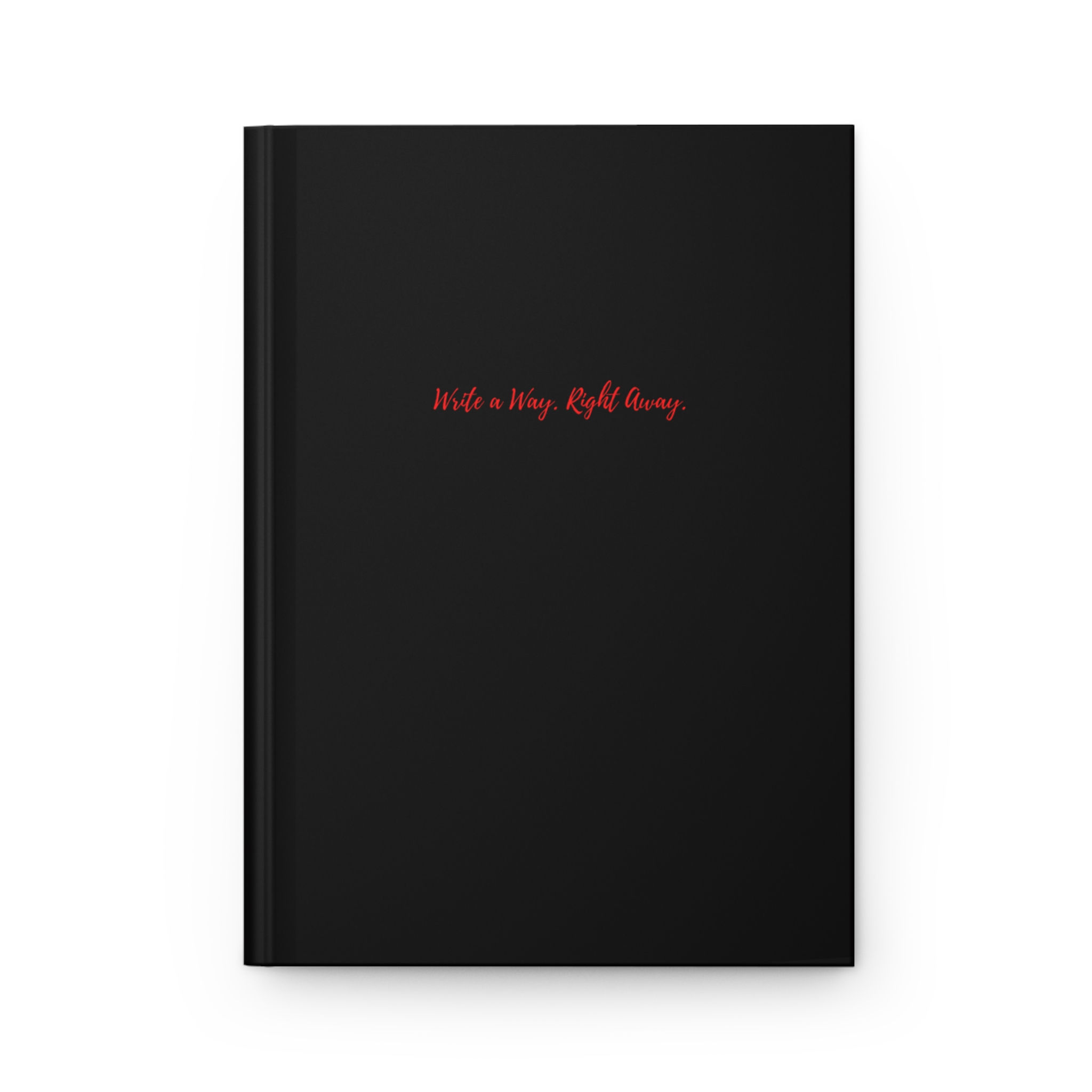 Hardcover Journal — "Write a Thing, Right Away" Lined Matte Notebook