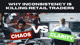 Man stressed with flying papers labeled "CHAOS" vs. man at orderly desk with screens labeled "CLARITY." Text: "WHY INCONSISTENCY IS KILLING RETAIL TRADERS."