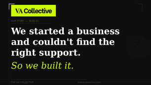 Why We Started The VA Collective Business Support for Growing Companies
