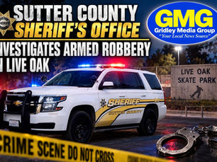 Sutter County Sheriff’s Office Investigates Armed Robbery in Live Oak
