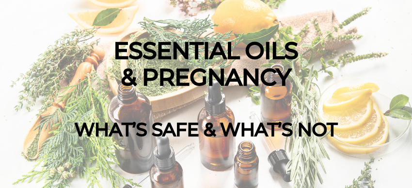 Essential Oils & Pregnancy