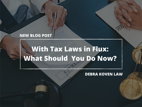 With Tax Laws in Flux: What Should You Do Now?