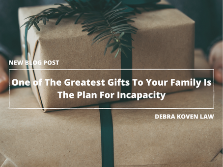 One of The Greatest Gifts To Your Family Is The Plan For Incapacity