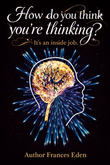 Thumbnail: How do you think you’re thinking?  It’s an inside job