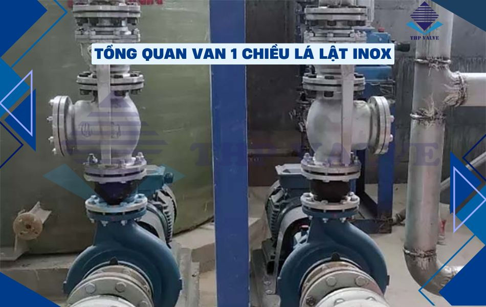 Van một chiều inox dùng ở đâu? Đặc điểm và cách lựa chọn