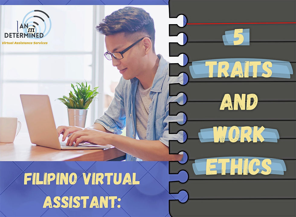 RELIABLE FILIPINO VIRTUAL ASSISTANT: 5 TRAITS AND WORK ETHICS