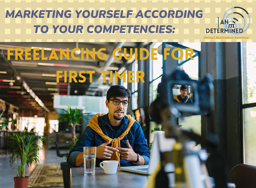 MARKETING YOURSELF ACCORDING TO YOUR COMPETENCIES: FREELANCING GUIDE FOR FIRST TIMER