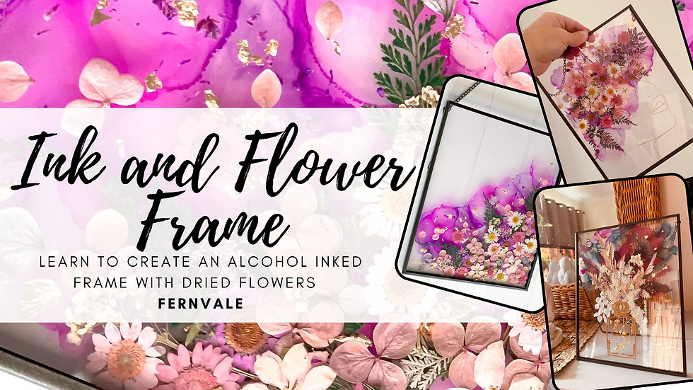FERNVALE - Stellarossa - Learn to alcohol ink decorate a frame with dried flowers!