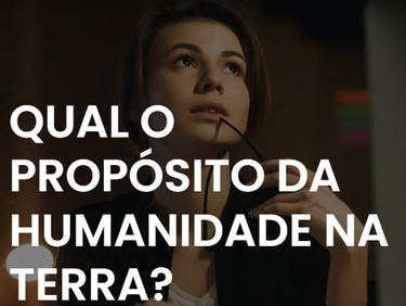 INTELIGÊNCIA ESPIRITUAL: O QUÊ VOCÊ ESTÁ FAZENDO AQUI NA TERRA?