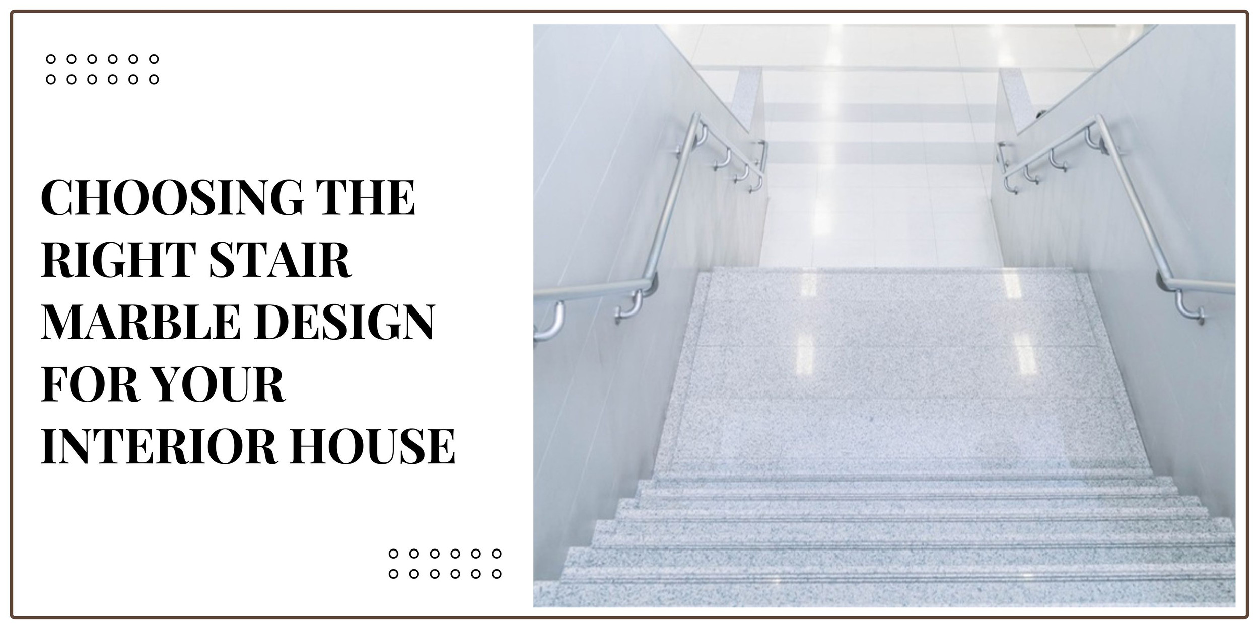 Choosing the Right Stair Marble Design for Your Interior House