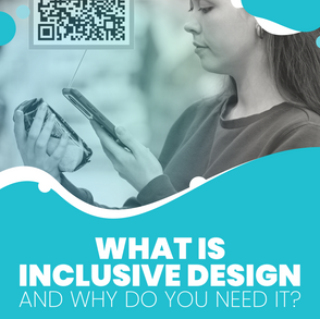 What Is Inclusive Design – and how can it benefit your business?
