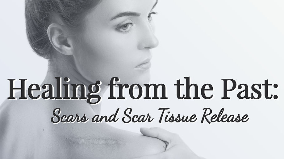 A woman looking over her right shoulder which has a visible scar with the words: "Healing from the Past: Scars and Scar Tissue Release" in the middle of the image.