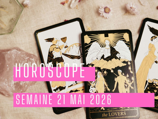 HOROSCOPE DU 21 AU 27 MAI 2026
